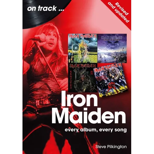 Iron Maiden - Revised and Updated: Every Album, Every Song