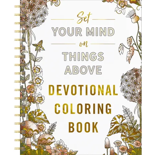 Set Your Mind on Things Above: Devotional Adult Coloring Book (75 Daily Devotions and Coloring Pages to Steady Your Soul) - The Perfect Gift for Chris