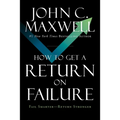 How to Get a Return on Failure: Fail Smarter--Return Stronger