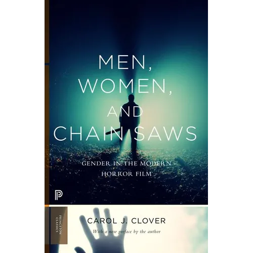 Men, Women, and Chain Saws: Gender in the Modern Horror Film - Updated Edition