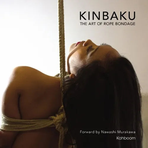 Kinbaku: The Art of Rope Bondage