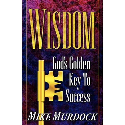 Wisdom- God's Golden Key To Success