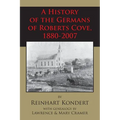 A History of the Germans of Roberts Cove, 1880-2007