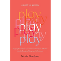 Play: A Path to Genius