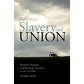 For Slavery and Union: Benjamin Buckner and Kentucky Loyalties in the Civil War