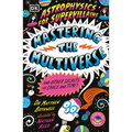 Astrophysics for Supervillains 3 Mastering the Multiverse (and Other Secrets of Space and Time)