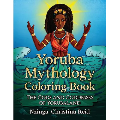 Yoruba Mythology Coloring Book: The Gods and Goddesses of Yorubaland
