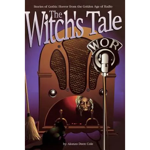 The Witch's Tale: Stories of Gothic Horror from the Golden Age of Radio