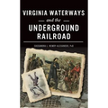 Virginia Waterways and the Underground Railroad