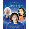 Trained in Divine Love: My Life with Paramhansa Yogananda and Swami Kriyananda