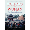 Echoes from Wuhan: The Past as Prologue