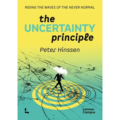 The Uncertainty Principle: Riding the Waves of the Never Normal.