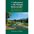 The Adventures of the Woman Homesteader: The Life and Letters of Elinore Pruitt Stewart
