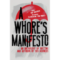 A Whore's Manifesto: An Anthology of Writing and Artwork by Sex Workers
