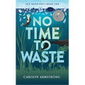 No Time To Waste: Eco Warriors book 2