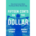 Fifteen Cents on the Dollar: How Americans Made the Black-White Wealth Gap