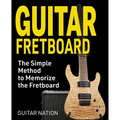 Guitar Fretboard: The Simple Method to Memorize the Fretboard