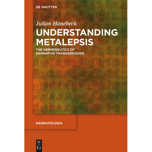 Understanding Metalepsis: The Hermeneutics of Narrative Transgression