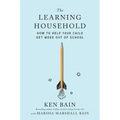 The Learning Household: How to Help Your Child Get More Out of School