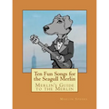Merlin's Guide to the Merlin - 10 Fun Songs for the Seagull Merlin: The First Seagull Merlin Songbook on Amazon