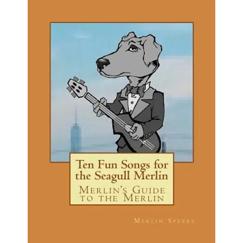 Merlin's Guide to the Merlin - 10 Fun Songs for the Seagull Merlin: The First Seagull Merlin Songbook on Amazon