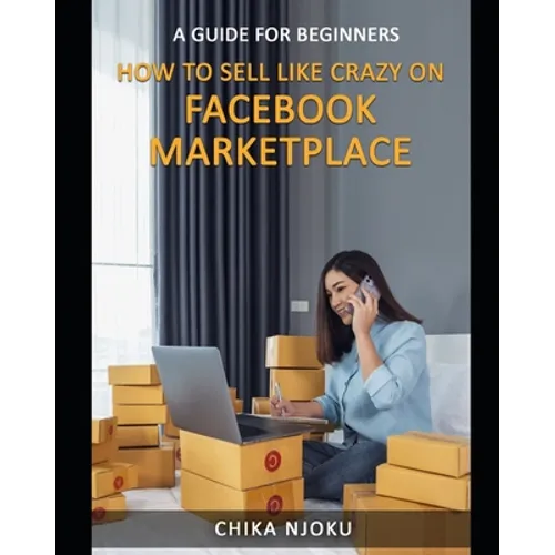 How to Sell Like Crazy on Facebook Marketplace: A Guide For Beginners