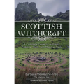 Scottish Witchcraft: A Complete Guide to Authentic Folklore, Spells, and Magickal Tools