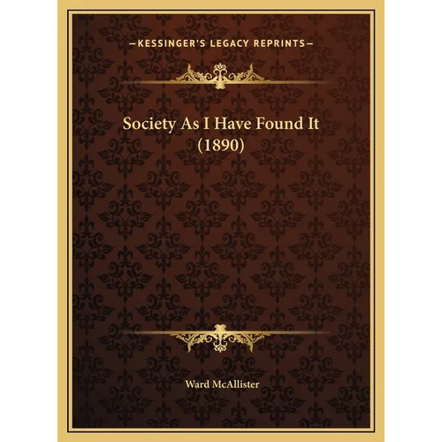 Society As I Have Found It (1890)