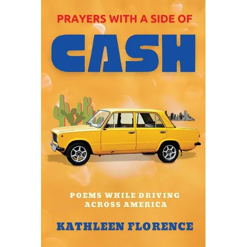 Prayers With a Side of Cash: Poems While Driving Across America