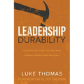 Leadership Durability: The Definitive Guide to Overcoming Burnout and Building Resiliency