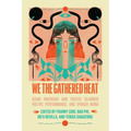 We the Gathered Heat: Asian American and Pacific Islander Poetry, Performance, and Spoken Word