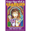 Times They Were A-Changing: Women Remember the '60s & '70s