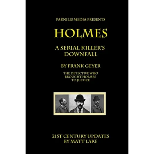 Holmes - A Serial Killer's Downfall: The Holmes-Pitezel Case, 2017 update