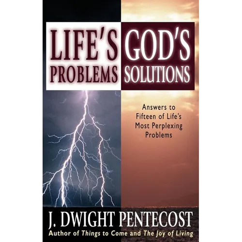 Life's Problems--God's Solutions: Answers to Fifteen of Life's Most Perplexing Problems