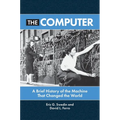 The Computer: A Brief History of the Machine That Changed the World