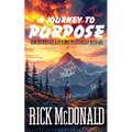 A Journey to Purpose: How to Cultivate a Dynamic Relationship with God