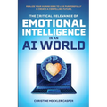 The Critical Relevance of Emotional Intelligence in an AI World
