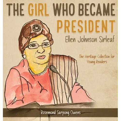 The Girl Who Became President: Ellen Johnson Sirleaf