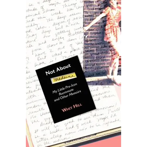 Not about Madonna: My Little Pre-Icon Roommate and Other Memoirs