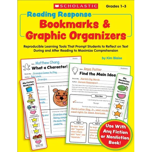 Reading Response Bookmarks & Graphic Organizers: Reproducible Learning Tools That Prompt Students to Reflect on Text During and After Reading to Maxim
