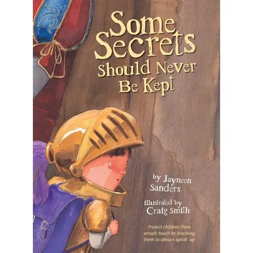 Some Secrets Should Never Be Kept: Protect children from unsafe touch by teaching them to always speak up