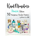 Knotmonsters: Dentist Edition: 30 Amigurumi Crochet Patterns
