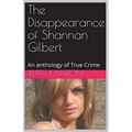 The Disappearance of Shannan Gilbert An Anthology of True Crime