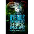 Hybrids, Super Soldiers & the Coming Genetic Apocalypse Vol.2