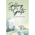 Spilling My Guts: A Crohn's Chronicle