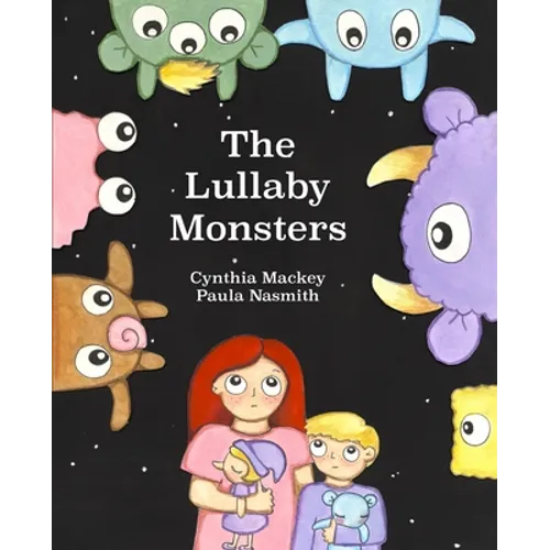 The Lullaby Monsters: A Night Time Adventure
