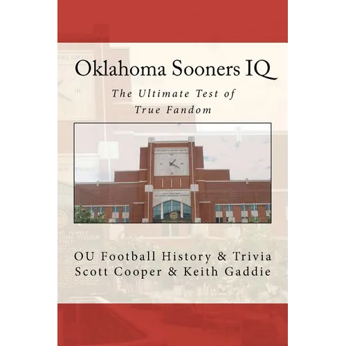 Oklahoma Sooners IQ: The Ultimate Test of True Fandom (OU Football History & Trivia)