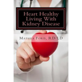 Heart Healthy Living With Kidney Disease: Lowering Blood Pressure