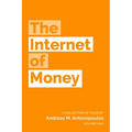 The Internet of Money: A collection of talks by Andreas M. Antonopoulos