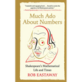 Much ADO about Numbers: Shakespeare's Mathematical Life and Times